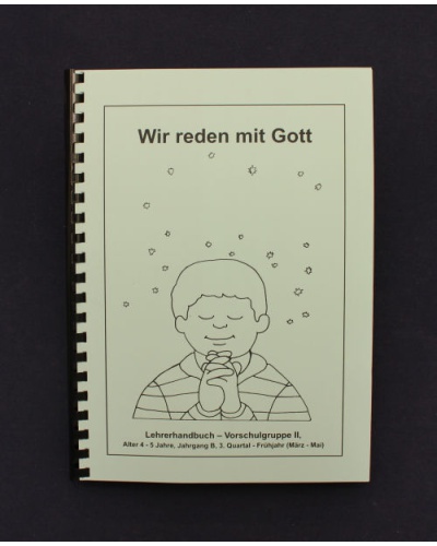 Wir reden mit Gott | 3.Quartal - Frühjahr / Jahrgang B | Lehrer