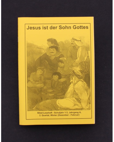 Jesus ist der Sohn Gottes | 2.Quartal - Winter / Jahrgang A | Bibel-Leseheft