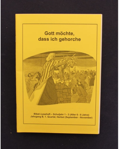 Gott möchte, dass ich gehorche | 1.Quartal - Herbst / Jahrgang B / Bibel-Leseheft
