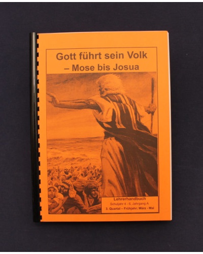 Gott führt sein Volk - Mose bis Josua | 3.Quartal -Frühjahr / Jahrgang A | Lehrer
