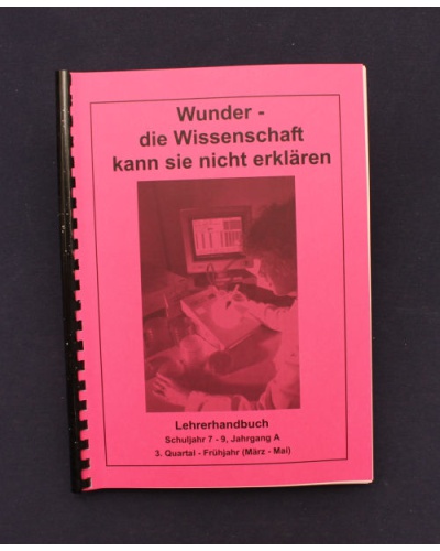 Wunder - die Wissenschaft kann sie nicht erklären | 3.Quartal - Frühjahr / Jahrgang A | Lehrer